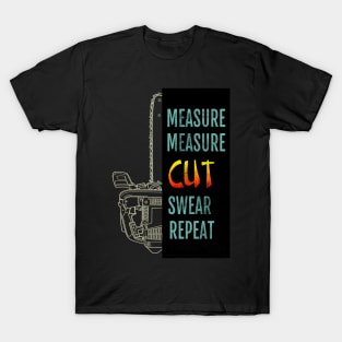 Measure Measure Cut Swear Repeat T-Shirt